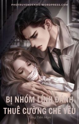 [Edit – Np] Bị Nhóm Lính Đánh Thuê Cưỡng Chế Yêu – Tòng Tiền Mạn Poster