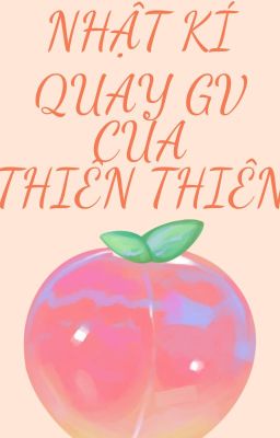 (Caoh,Song Tính,Np) Nhật Kí Của Thiên Thiên – Edit Hoàn