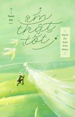 [Hoàn Edit – H Văn] Em Thật Tốt – Ngưu Du Quả Khả Nhạc Poster