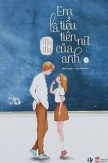 Em Là Tiểu Tiên Nữ Của Anh – Ma Ma.